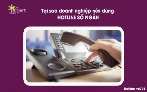 Tại sao doanh nghiệp nên dùng hotline số ngắn 2