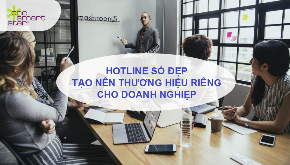 Hotline số đẹp tạo nên thương hiệu riêng cho doanh nghiệp